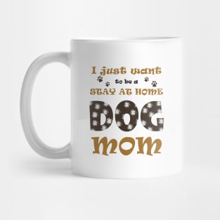 Stay at home dog mom Mug